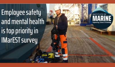 IMarEST | Employee safety and mental health top priority in IMarEST survey